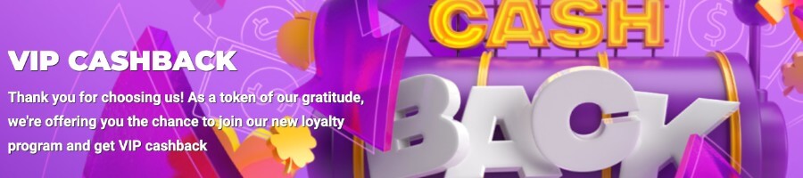 As part of the cashback program, the higher your VIP level, the more cashback you'll receive. Players who opt for cryptocurrencies, however, do not qualify for cashback.